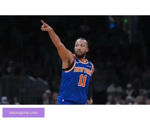 唐斯砍下26分15篮板尼克斯险胜篮网布伦森助攻突出米诺特发挥难阻败局